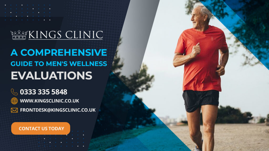 A Comprehensive Guide to Men’s Wellness Evaluations at King’s Clinic